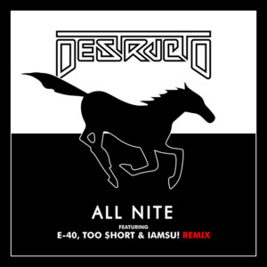 All Nite (Remix) - Destructo (Ft. E-40, Iamsu! & Too $hort)