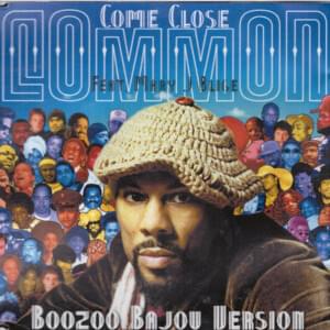 Come Close [Bazoo Bajou Version] - Common (Ft. Mary J. Blige)