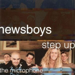 Step Up to the Microphone - Newsboys