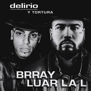 Delirio Y Tortura - Brray (Ft. Luar La L)