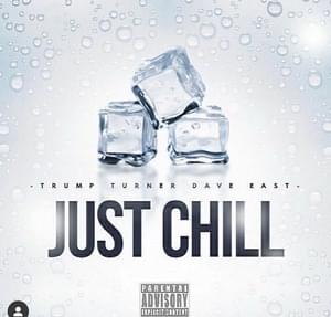 Just Chill - Trump Turner (Ft. Dave East)