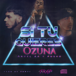 Si Tú Quieres - Yampi, Ozuna & Anuel AA (Ft. Pusho)