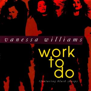 Work to Do - Vanessa Williams (Ft. Black Sheep & Dres)