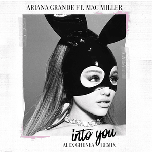 Into You (Alex Ghenea Remix) - Ariana Grande (Ft. Mac Miller)