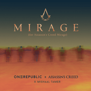 Mirage - OneRepublic, Assassin's Creed & Mishaal Tamer