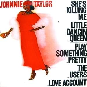 (Ooh-Wee) She’s Killing Me - Johnnie Taylor