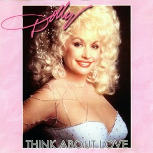 Think About Love - Dolly Parton