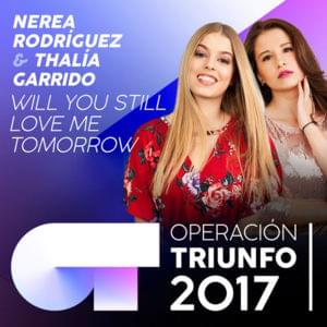 Will You Still Love Me Tomorrow - Operación Triunfo 2017 (Ft. Nerea Rodríguez & Thalía Garrido)