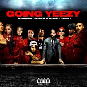 Going Yeezy - French Montana, DJ Drama & Coke Boy Cheeze