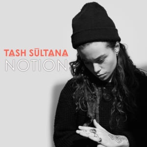 Notion - Tash Sultana