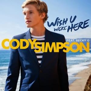 Wish U Were Here - Cody Simpson (Ft. Becky G)