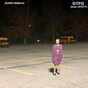 GTFO - Justin Abisror (Ft. GFOTY)