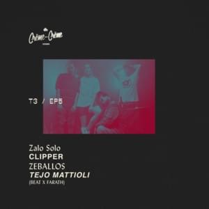 Zalo Solo x Clipper x Zeballos x Tejo Mattioli - Crème Sessions #5 T3 - Pure Class Music