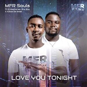 Love You Tonight - MFR Souls (Ft. DJ Maphorisa, Kabza De Small & Sha Sha)