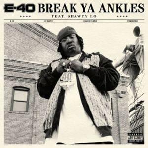 Break Ya Ankles - E-40 (Ft. Shawty Lo)