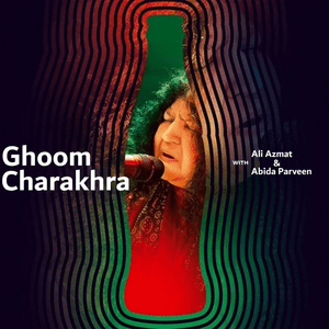 Ghoom Charakhra - Ali Azmat (Ft. Abida Parveen)