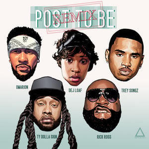 Post to Be (Remix) - Omarion (Ft. DeJ Loaf, Rick Ross, Trey Songz & Ty Dolla $ign)