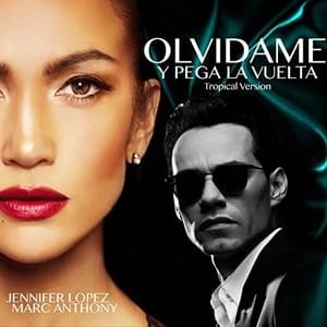 Olvídame y Pega La Vuelta (Tropical Version) - Jennifer Lopez & Marc Anthony