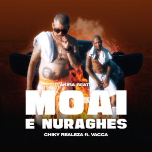 Moai e Nuraghes - Chiky Realeza (Ft. Vacca)