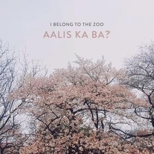 Aalis Ka Ba? - I Belong to the Zoo