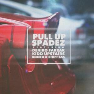 Pull Up - Spadez (Ft. Chippass, Deniro Farrar, Derek Pope & Rocko)