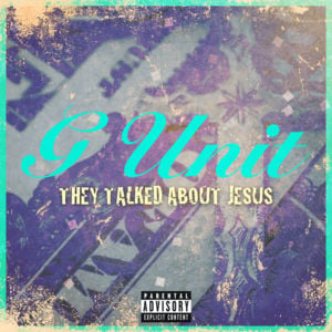 They Talked About Jesus - G-Unit