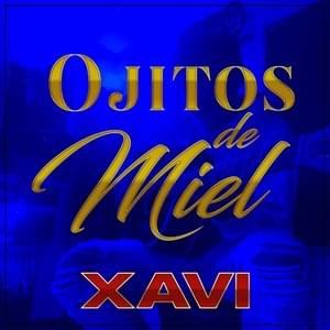 Ojitos de Miel - Xavi (MEX)