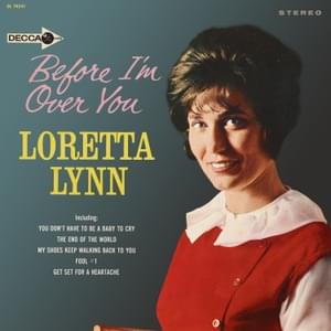 Who’ll Help Me Get Over You - Loretta Lynn