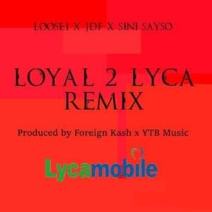 Loyal 2 Lyca Remix - CGM (Ft. JDF, Loose1 & Sini Sayso)