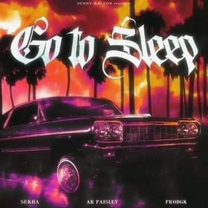 Go To Sleep - Sukha, AR Paisley, Prodgk (Ft. AR Paisley, ​prodGK & Sukha)