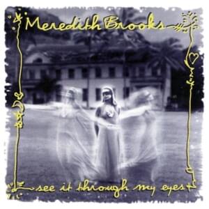 See It Through My Eyes - Meredith Brooks