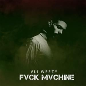 Fvck Machine - Vli Weezy - علي ويزي