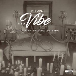 It’s a Vibe - 2 Chainz (Ft. Jhené Aiko, Trey Songz & Ty Dolla $ign)