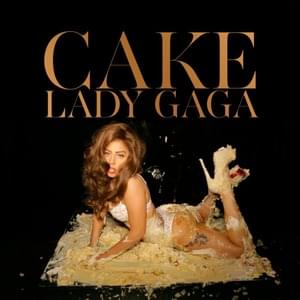 Cake Like Lady Gaga - Lady Gaga (Ft. DJ White Shadow)