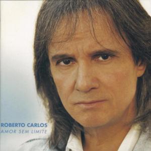 Amor Sem Limite - Roberto Carlos