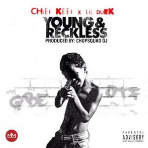 Young & Reckless - Chief Keef & Lil Durk