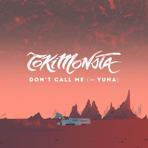 Don’t Call Me - TOKiMONSTA (Ft. Yuna)