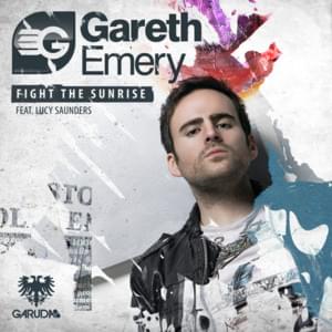 Fight The Sunrise - Gareth Emery (Ft. Lucy Saunders)