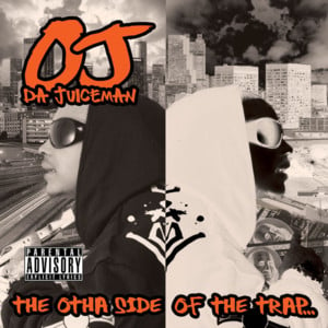 I Be Trappin’ (The Otha Side of the Trap...) - OJ da Juiceman