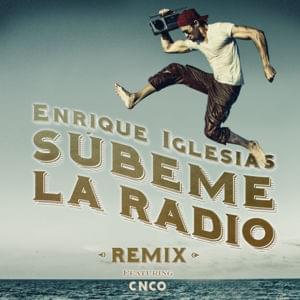 SUBEME LA RADIO (Remix ft. CNCO) - Enrique Iglesias (Ft. CNCO & Descemer Bueno)