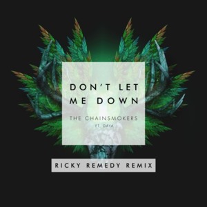 Don’t Let Me Down (Ricky Remedy Remix) - The Chainsmokers (Ft. Daya)