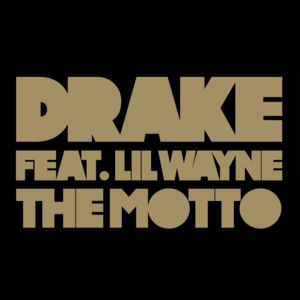 The Motto - Drake (Ft. Lil Wayne)