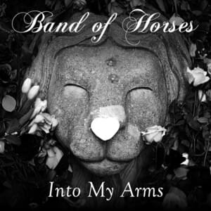 Into My Arms - Band of Horses