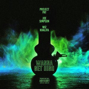 Wanna Get High - Project Pat (Ft. Joe Simpson)