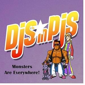 Monsters Are Everywhere - Djs in Pjs