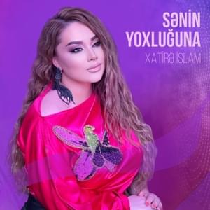 Sənin Yoxluğuna - Xatirə İslam