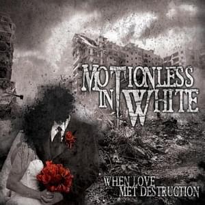 When Love Met Destruction - Motionless in White