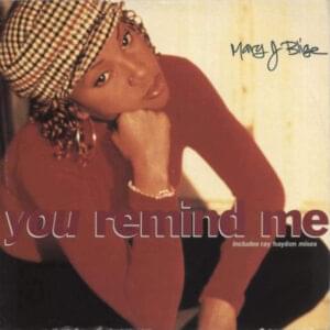 You Remind Me (Straight from the Heart Mix) - Mary J. Blige