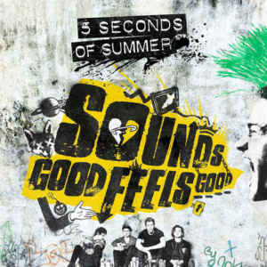 Sounds Good Feels Good [Liner Notes] - 5 Seconds of Summer