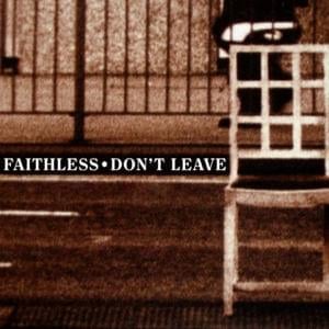 Don’t Leave - Faithless